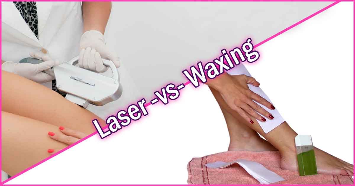 Waxing vs Laser Hair Removal